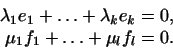 \begin{displaymath}\begin{aligned}\lambda_1e_1+\ldots+\lambda_k e_k&=0,  \mu_1 f_1+\ldots+\mu_lf_l&=0. \end{aligned}\end{displaymath}
