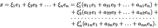 \begin{displaymath}
\begin{aligned}
x=\xi_1e_1+\xi_2e_2+\ldots+\xi_ne_n &=
\xi'_...
...n}e_1+a_{2n}e_2+\ldots+a_{nn}e_n).
\end{aligned}}
\end{aligned}\end{displaymath}