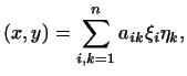$\displaystyle (x,y)=\sum_{i,k=1}^n a_{ik}\xi_i\eta_k,
$
