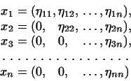 \begin{displaymath}
\begin{aligned}\relax
x_1&=(\eta_{11}, &&\eta_{12}, &&\dot...
...,. }\hfill\\
x_n&=(0,&& 0,&&\dots,&&\eta_{nn})
\end{aligned}\end{displaymath}