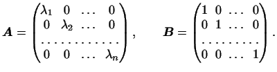 $\displaystyle \arraycolsep3pt
\boldsymbol{A}=
\begin{pmatrix}
\lambda_1&0&\dots...
...&0&\dots&0\\
0&1&\dots&0\\
\hdotsfor[1.5]{4}\\
0&0&\dots&1
\end{pmatrix}.$