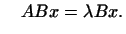 $\displaystyle \quad ABx=\lambda Bx.
$