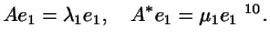 $\displaystyle Ae_1=\lambda_1e_1,\quad A^*e_1=\mu_1e_1\
\footnotemark .
$