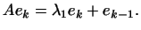 $\displaystyle Ae_k=\lambda_1e_k+e_{k-1}.$