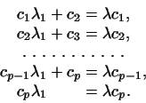 \begin{displaymath}
\begin{aligned}
c_1\lambda_1+c_2&=\lambda c_1,\\
c_2\lambd...
...}\\
c_p\lambda_1\hphantom{{}+c_1}&=\lambda c_p.
\end{aligned}\end{displaymath}