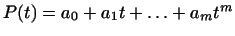 $ P(t)=a_0+a_1t+\ldots+a_mt^m$