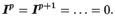 $\displaystyle \boldsymbol{I}^p=\boldsymbol{I}^{p+1}=\ldots=0.$