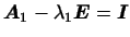 $ \boldsymbol{A}_1-\lambda_1\boldsymbol{E}=\boldsymbol{I}$