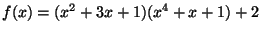 $ f(x)=(x^2+3x+1)(x^4+x+1)+2$