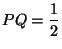 $ PQ=\dfrac{1}{2} $