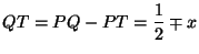 $ QT=PQ-PT=\dfrac{1}{2}\mp x$