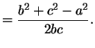 $\displaystyle = \frac{b^2+c^2-a^2}{2bc}.$