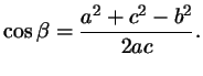 $\displaystyle \cos\beta = \frac{a^2+c^2-b^2}{2ac}.
$