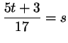 $ \dfrac{5t + 3}{17} = s$