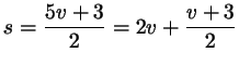 $ s=\dfrac{5v + 3}2 = 2v +\dfrac{v+3}2$