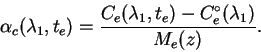 \begin{displaymath}
\alpha_c(\lambda_1,t_e)=\frac{C_e(\lambda_1,t_e)-C^{\circ}_e(\lambda_1)}
{M_e(z)}.
\end{displaymath}