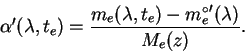 \begin{displaymath}
\alpha'(\lambda,t_e)=\frac{m_e(\lambda,t_e)-{m_e^\circ}'(\lambda)}{M_e(z)}.
\end{displaymath}