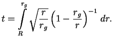 $\displaystyle t=\int\limits_R^{r_g}\sqrt{{r\over{r_g}}}\left(1-{r_g\over r}\right)^{-1}\,dr.
$