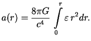 $\displaystyle a(r)={8\pi G\over{c^4}}\,\int\limits^r_0{\varepsilon}\,r^2dr.
$