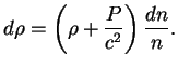 $\displaystyle d\rho=\left(\rho+{P\over{c^2}}\right){dn\over n}.
$