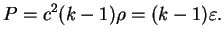 $\displaystyle P=c^2(k-1)\rho=(k-1)\varepsilon.
$