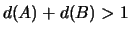 $d(A)+d(B)>1$