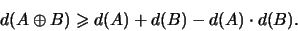 \begin{displaymath}d(A\oplus B)\geq d(A)+d(B)-d(A)\cdot d(B).\end{displaymath}