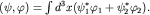 $(\psi,\varphi)=\int d^3x(\psi_1^*\varphi_1+\psi_2^*\varphi_2).$