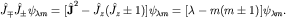 $\hat J_\mp \hat J_\pm\psi_{\lambda m}=[\hat{\bf J}^2-\hat J_z(\hat J_z\pm 1)]\psi_{\lambda m}=[\lambda-m(m\pm 1)]\psi_{\lambda m}.$