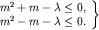 $\left.\begin{array}{c} m^2+m-\lambda\le 0,\\ m^2-m-\lambda\le 0. \end{array}\right\}$