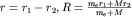 $r=r_1-r_2, R=\frac{m_e r_1 + Mr_2}{m_e + M}$