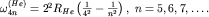 $\omega^{(He)}_{4n}=2^2 R_{He}\left(\frac{1}{4^2}-\frac{1}{n^2}\right),\; n=5,6,7,\ldots.$