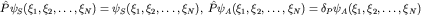 $\hat P\psi_S(\xi_1,\xi_2,\ldots,\xi_N)=\psi_S(\xi_1,\xi_2,\ldots,\xi_N),\; \hat P\psi_A(\xi_1,\xi_2,\ldots,\xi_N)=\delta_P\psi_A(\xi_1,\xi_2,\ldots,\xi_N)$