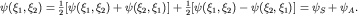 $\psi(\xi_1,\xi_2)=\frac{1}{2}[\psi(\xi_1,\xi_2)+\psi(\xi_2,\xi_1)]+\frac{1}{2}[\psi(\xi_1,\xi_2)-\psi(\xi_2,\xi_1)]=\psi_S+\psi_A.$