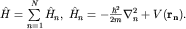 $\hat H=\sum\limits_{n=1}^{N}\hat H_n,\; \hat H_n=-\frac{\hbar^2}{2m}\nabla_n^2+V({\bf r_n}).$