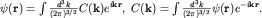 $\psi({\bf r})= \int \frac{d^3 k}{(2\pi)^{3/2}}C({\bf k})e^{i{\bf kr}},\; C({\bf k})= \int \frac{d^3 k}{(2\pi)^{3/2}}\psi({\bf r})e^{-i{\bf kr}}.$