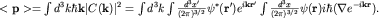 $ \lt {\bf p} \gt =\int d^3 k \hbar {\bf k} |C({\bf k})|^2=\int d^3 k\int \frac{d^3 x'}{(2\pi)^{3/2}}\psi^*({\bf r'})e^{i{\bf kr'}}\int \frac{d^3 x}{(2\pi)^{3/2}}\psi({\bf r})i\hbar (\nabla e^{-i{\bf kr}}).$