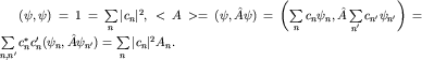 $(\psi,\psi)=1=\sum\limits_{n}^{}|c_n|^2,\; \lt A \gt =(\psi,\hat A\psi)=\left(\sum\limits_{n}^{}c_n \psi_n , \hat A \sum\limits_{n'}^{}c_{n'}\psi_{n'}\right)=\sum\limits_{n,n'}^{}c^*_n c_n' (\psi_n,\hat A\psi_{n'})=\sum\limits_{n}^{}|c_n|^2 A_n.$