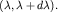 $(\lambda,\lambda+d\lambda).$