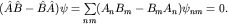 $(\hat A\hat B-\hat B\hat A)\psi=\sum\limits_{nm}^{}(A_n B_m- B_m A_n)\psi_{nm}=0.$