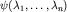 $\psi({\lambda_1,\ldots,\lambda_n})$