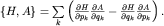 $\{H,A\}=\sum\limits_{k}^{}\left( \frac{\partial H}{\partial p_k} \frac{\partial A}{\partial q_k} -\frac{\partial H}{\partial q_k} \frac{\partial A}{\partial p_k}\right).$