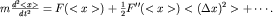 $m\frac{d^2 \lt x \gt }{dt^2}=F( \lt x \gt )+\frac{1}{2}F''( \lt x \gt ) \lt (\Delta x)^2 \gt +\cdots.$
