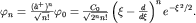 $\varphi_n=\frac{(\hat a^+)^n}{\sqrt{n!}}\varphi_0=\frac{C_0}{\sqrt{2^n n!}}\left(\xi-\frac{d}{d\xi}\right)^n e^{-\xi^2/2}.$