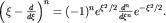 $\left(\xi-\frac{d}{d\xi}\right)^n=(-1)^n e^{\xi^2/2}\frac{d^n}{d\xi^n}e^{-\xi^2/2}.$