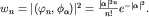 $w_n=|(\varphi_n,\phi_\alpha)|^2=\frac{|\alpha|^{2n}}{n!} e^{-|\alpha|^2}.$