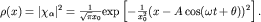 $\rho(x)=|\chi_\alpha|^2=\frac{1}{\sqrt{\pi}x_0}{\rm exp} \left[-\frac{1}{x_0^2}(x-A\cos(\omega t+\theta))^2\right].$
