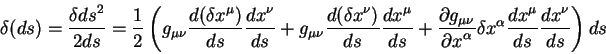 \begin{displaymath}
\delta(ds) = {\displaystyle\delta ds^2\over\displaystyle 2ds...
...}
{\displaystyle d x^{\nu}\over\displaystyle d s}
\right) ds
\end{displaymath}