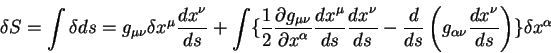 \begin{displaymath}
\delta S = \int \delta ds =
g_{\mu \nu} \delta x^{\mu} {\di...
...{\nu}\over\displaystyle d s}
\right)
\rbrace \delta x^{\alpha}
\end{displaymath}