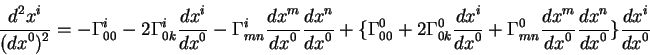 \begin{displaymath}
{\displaystyle d^2 x^i\over\displaystyle(d x^0)^2} = -\Gamma...
...e d x^0}\rbrace {\displaystyle d x^i\over\displaystyle d x^0}
\end{displaymath}